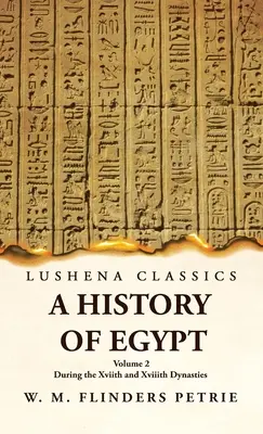 Eine Geschichte Ägyptens während der Xviith und Xviiith Dynastie Band 2 - A History of Egypt During the Xviith and Xviiith Dynasties Volume 2
