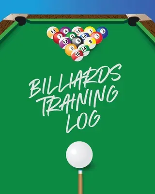 Billard Trainingstagebuch: Jeder Poolbillardspieler übt Poolbillard Spiel Einzelsportarten - Billiards Training Log: Every Pool Player Pocket Billiards Practicing Pool Game Individual Sports