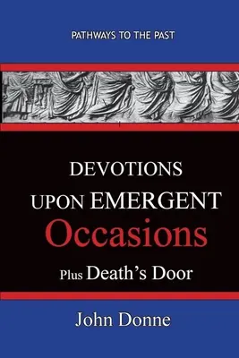 DEVOTIONS UPON EMERGENT OCCASIONS - Zusammen mit DEATH'S DUEL - DEVOTIONS UPON EMERGENT OCCASIONS - Together with DEATH'S DUEL