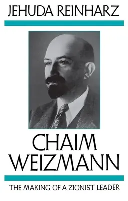 Chaim Weizmann: Die Entstehung eines zionistischen Führers - Chaim Weizmann: The Making of a Zionist Leader