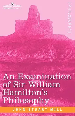 Eine Untersuchung der Philosophie von Sir William Hamilton - An Examination of Sir William Hamilton's Philosophy