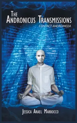 Die Andronicus-Übertragungen: Kontakt zu Andromeda - The Andronicus Transmissions: Contact Andromeda