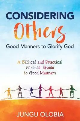 Rücksicht auf andere: Gute Manieren zur Verherrlichung Gottes - - Considering Others: Good Manners to Glorify God -