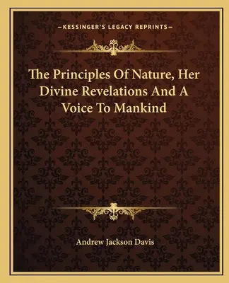 Die Prinzipien der Natur, ihre göttlichen Offenbarungen und eine Stimme an die Menschheit - The Principles Of Nature, Her Divine Revelations And A Voice To Mankind