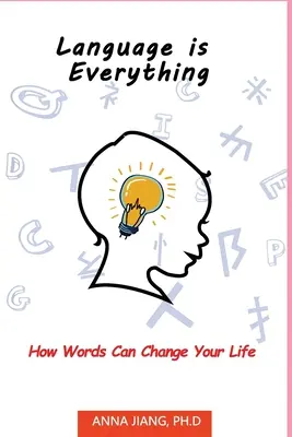 Sprache ist alles: Wie Worte Ihr Leben verändern können - Language is Everything: How Words Can Change Your Life