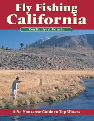 Fliegenfischen in Kalifornien: Ein Leitfaden für Spitzengewässer - Fly Fishing California: A No Nonsense Guide to Top Waters