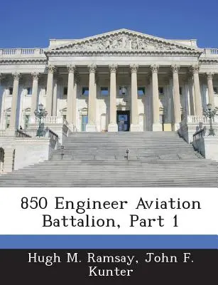 850 Engineer Aviation Battalion, Teil 1 - 850 Engineer Aviation Battalion, Part 1