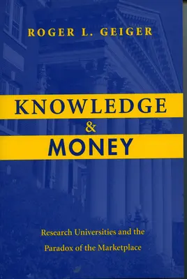 Wissen und Geld: Forschungsuniversitäten und das Paradox des Marktes - Knowledge and Money: Research Universities and the Paradox of the Marketplace