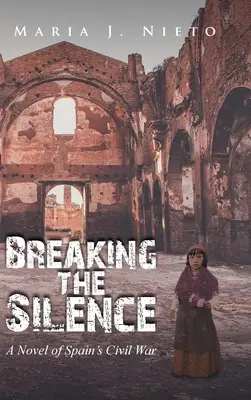 Das Schweigen brechen: Ein Roman über den Spanischen Bürgerkrieg - Breaking the Silence: A Novel of Spain's Civil War