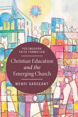 Christliche Erziehung und die entstehende Kirche - Christian Education and the Emerging Church
