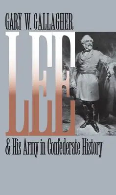 Lee und seine Armee in der Geschichte der Konföderierten - Lee and His Army in Confederate History