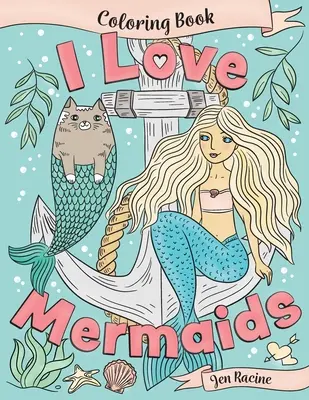 Ich liebe Meerjungfrauen-Malbuch - I Love Mermaids Coloring Book