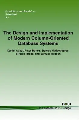 Der Entwurf und die Implementierung moderner spaltenorientierter Datenbanksysteme - The Design and Implementation of Modern Column-Oriented Database Systems