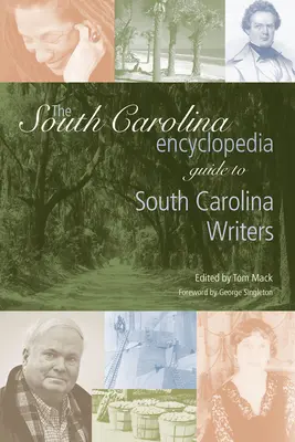 Die South Carolina Enzyklopädie - Führer zu den Schriftstellern South Carolinas - The South Carolina Encyclopedia Guide to South Carolina Writers