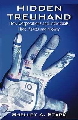 Versteckte Treuhand: Wie Unternehmen und Privatpersonen Vermögen und Geld verstecken - Hidden Treuhand: How Corporations and Individuals Hide Assets and Money