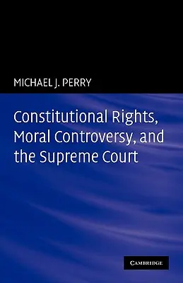 Verfassungsmäßige Rechte, moralische Kontroversen und der Oberste Gerichtshof - Constitutional Rights, Moral Controversy, and the Supreme Court