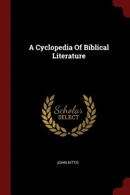 Eine Enzyklopädie der Biblischen Literatur - A Cyclopedia Of Biblical Literature