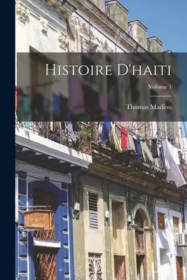 Histoire D'haiti; Band 1 - Histoire D'haiti; Volume 1