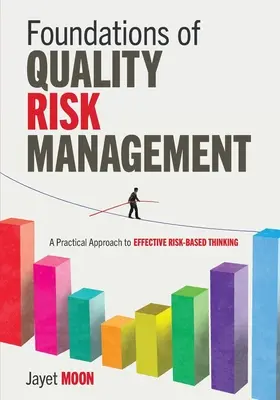 Grundlagen des Qualitäts-Risikomanagements: Ein praktischer Ansatz für effektives risikobasiertes Denken - Foundations of Quality Risk Management: A Practical Approach to Effective Risk-Based Thinking