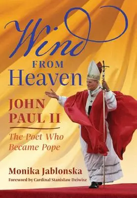 Der Wind des Himmels: Johannes Paul II - Der Dichter, der Papst wurde - Wind From Heaven: John Paul II-The Poet Who Became Pope