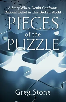 Teile des Puzzles: Eine Geschichte, in der der Zweifel den rationalen Glauben in dieser kaputten Welt konfrontiert - Pieces of the Puzzle: A Story Where Doubt Confronts Rational Belief in This Broken World