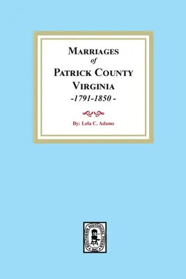 Heiraten von Patrick County, Virginia, 1791-1850 - Marriages of Patrick County, Virginia, 1791-1850