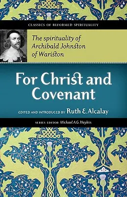 Für Christus und den Bund: Die Spiritualität von Archibald Johnston von Wariston - For Christ and Covenant: The Spirituality of Archibald Johnston of Wariston