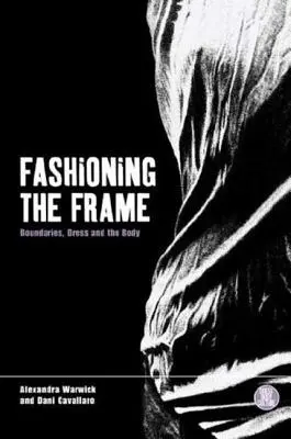 Die Gestaltung des Rahmens: Grenzen, Kleidung und der Körper - Fashioning the Frame: Boundaries, Dress and the Body