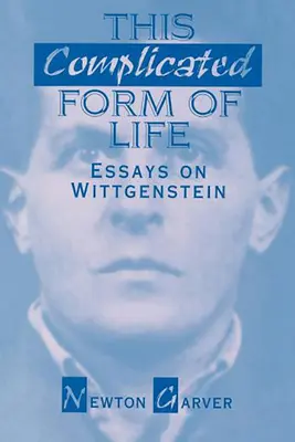 Diese komplizierte Form des Lebens: Essays über Wittgenstein - This Complicated Form of Life: Essays on Wittgenstein