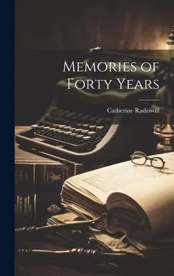 Erinnerungen an vierzig Jahre - Memories of Forty Years