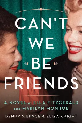 Können wir nicht Freunde sein: Ein Roman über Ella Fitzgerald und Marilyn Monroe - Can't We Be Friends: A Novel of Ella Fitzgerald and Marilyn Monroe