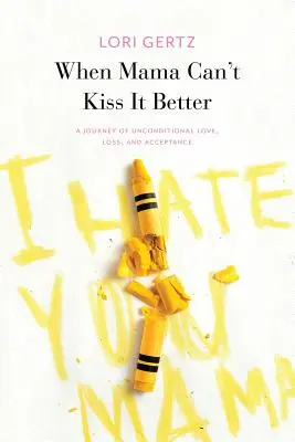 When Mama Can't Kiss It Better, Eine Reise über Liebe, Verlust und Akzeptanz - When Mama Can't Kiss It Better, A journey of love, loss and acceptance