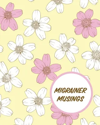 Migräne-Gedanken: Kopfschmerz-Tagebuch Chronische Schmerzen aufzeichnen Auslöser Symptom-Management - Migrainer Musings: Headache Log Book Chronic Pain Record Triggers Symptom Management