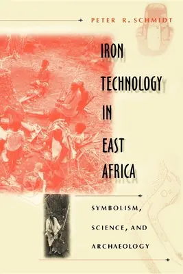 Eisentechnologie in Ostafrika: Symbolik, Wissenschaft und Archäologie - Iron Technology in East Africa: Symbolism, Science, and Archaeology