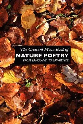 Das Halbmondbuch der Naturpoesie: Von Langland bis Lawrence - The Crescent Moon Book of Nature Poetry: From Langland to Lawrence