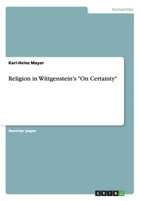 Religion in Wittgensteins Über die Gewissheit - Religion in Wittgenstein's On Certainty