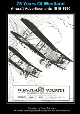 75 Jahre Westland Aviation Werbeanzeigen 1915-1990 - 75 Years Of Westland Aviation Advertisements 1915-1990