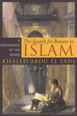 Die Suche nach der Schönheit im Islam: Eine Konferenz der Bücher - The Search for Beauty in Islam: A Conference of the Books
