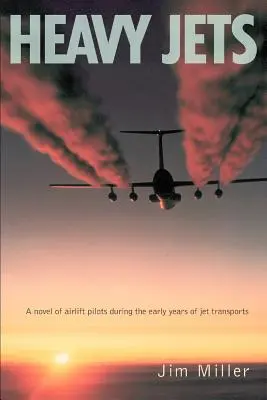 Schwere Jets: Ein Roman über Luftbrückenpiloten in den Anfangsjahren des Jet-Transports - Heavy Jets: A Novel of Airlift Pilots During the Early Years of Jet Transports