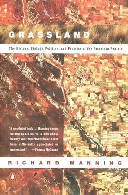 Grünland: Die Geschichte, Biologie, Politik und Verheißung der amerikanischen Prärie - Grassland: The History, Biology, Politics and Promise of the American Prairie