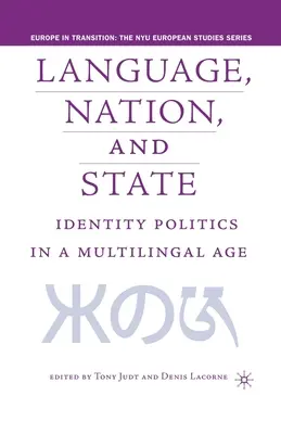 Sprache, Nation und Staat: Identitätspolitik in einem mehrsprachigen Zeitalter - Language, Nation and State: Identity Politics in a Multilingual Age