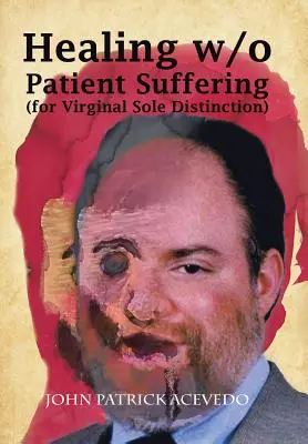 Healing W/O Patient Suffering (Für Virginal Sole Distinction) - Healing W/O Patient Suffering (For Virginal Sole Distinction)