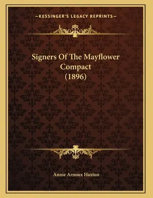 Die Unterzeichner des Mayflower Compact (1896) - Signers Of The Mayflower Compact (1896)
