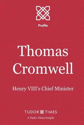 Thomas Cromwell: Heinrichs VIII. oberster Minister - Thomas Cromwell: Henry VIII's Chief Minister