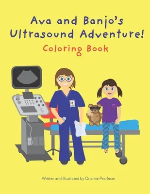 Ava und Banjos Ultraschall-Abenteuer! Ausmalbuch - Ava and Banjo's Ultrasound Adventure! Coloring Book