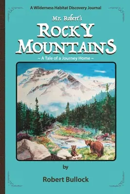 Mr. Roberts Rocky Mountains: Eine Geschichte über eine Heimreise - Mr. Robert's Rocky Mountains: A Tale of a Journey Home