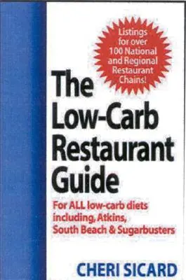 Der kohlenhydratarme Restaurantführer: Essen Sie gut in Amerikas beliebtesten Restaurants und halten Sie Ihre Diät ein - The Low-Carb Restaurant Guide: Eat Well at America's Favorite Restaurants and Stay on Your Diet