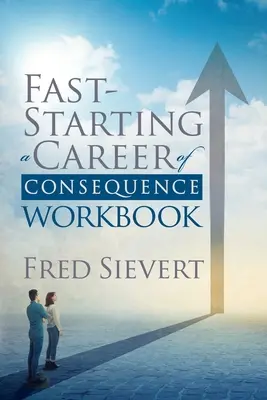 Schnellstart in eine konsequente Karriere: Arbeitsbuch - Fast Starting a Career of Consequence: Workbook