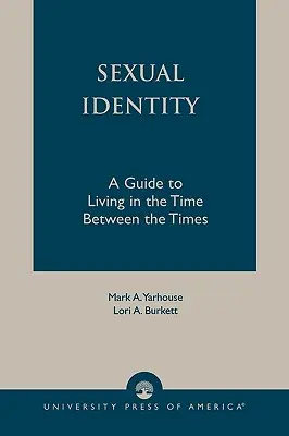 Sexuelle Identität: Ein Leitfaden für ein Leben in der Zeit zwischen den Zeiten - Sexual Identity: A Guide to Living in the Time Between the Times