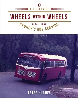 Räder in Rädern: Eine Geschichte des Busverkehrs in Sydney 1930-1990 - Wheels within Wheels: A history of Sydney's bus service 1930-1990